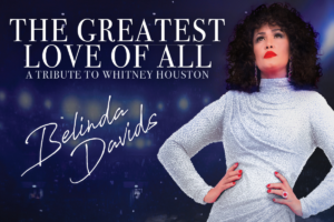 The Greatest Love of All, Belina Davids tribute to Whitney Huston at the Victoria Theatre 21 October